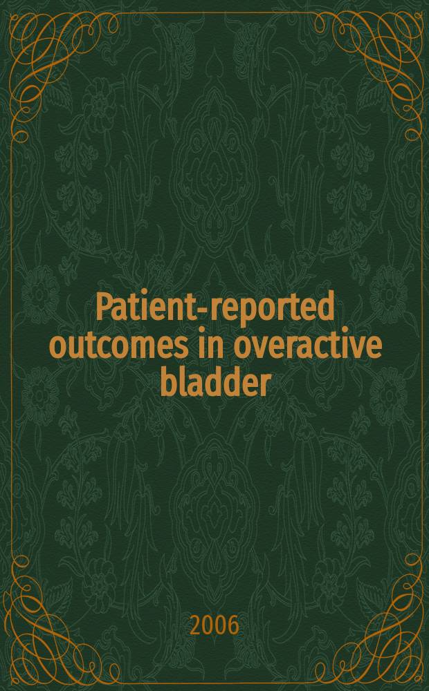 Patient-reported outcomes in overactive bladder = Сообщения об исходах при гиперактивном мочевом пузыре.