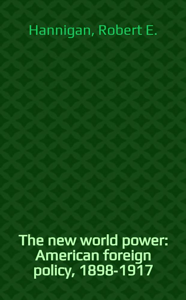 The new world power : American foreign policy, 1898-1917 = Новая мировая сила
