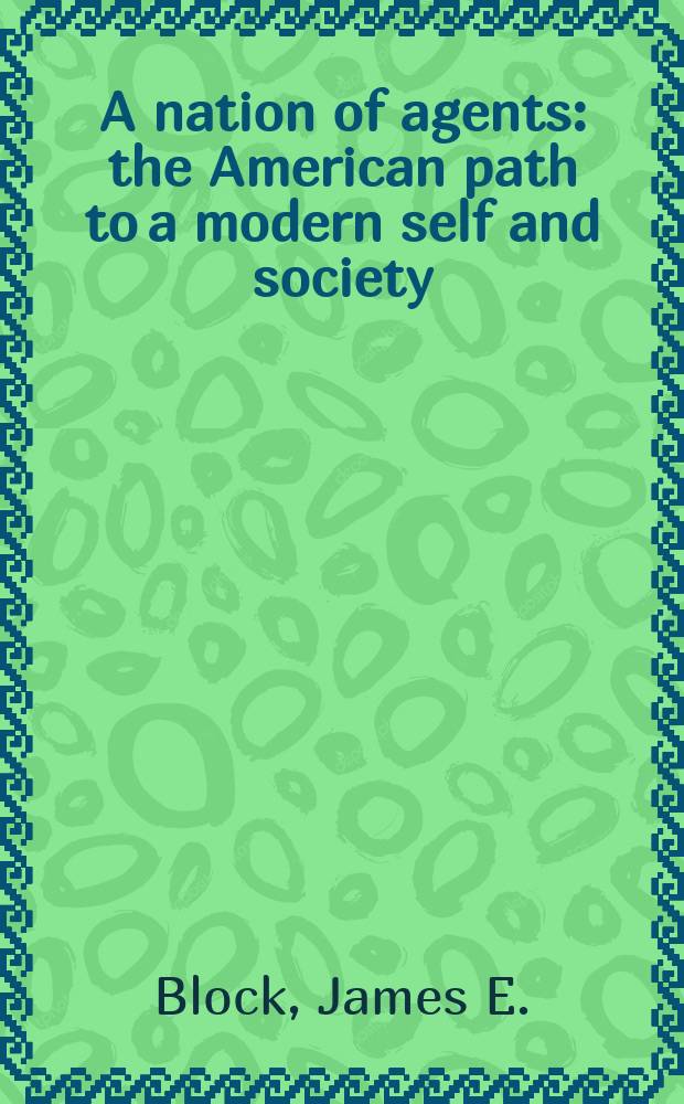 A nation of agents : the American path to a modern self and society = Нация агентов