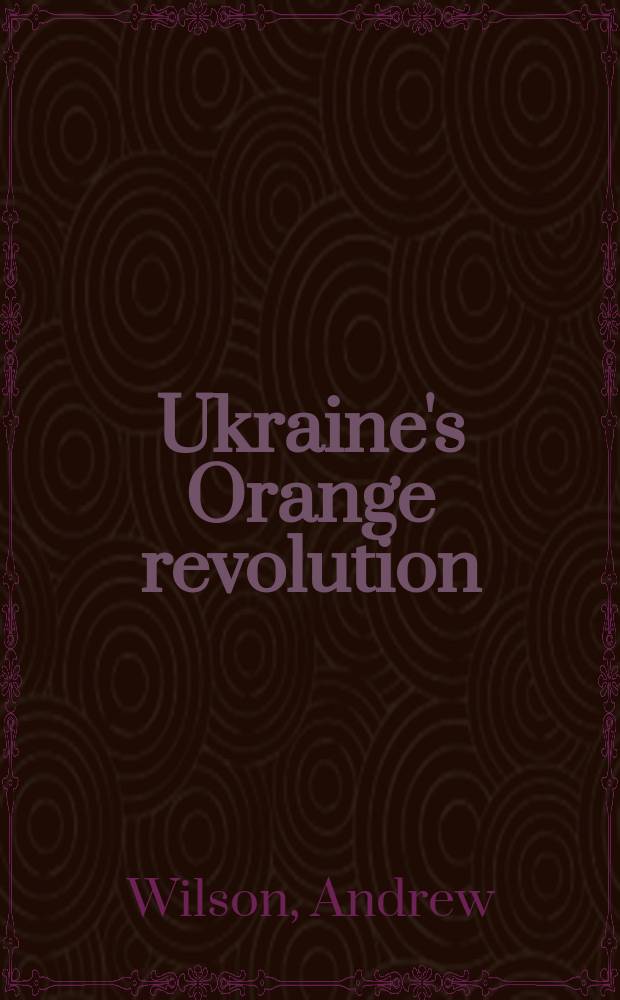 Ukraine's Orange revolution = Украинская оранжевая революция