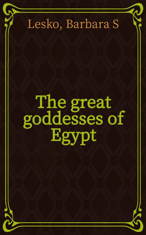 The great goddesses of Egypt = Великие богини Египта