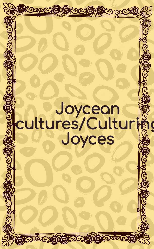 Joycean cultures/Culturing Joyces = Джойс и культура его эпохи