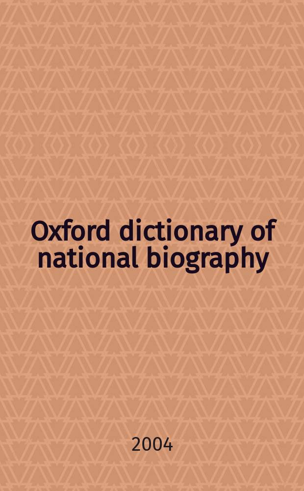 Oxford dictionary of national biography : from the earliest times to the year 2000. Vol. 55 : Tonson - Usher