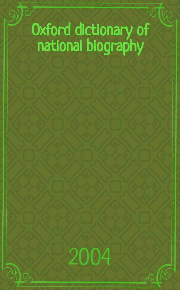 Oxford dictionary of national biography : from the earliest times to the year 2000. Vol. 60 : Wolmark - Zuylestein