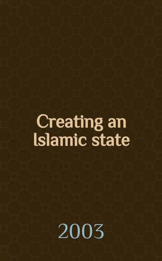 Creating an Islamic state : Khomeini and the making of a new Iran = Создание исламского государства: Хомейни и создание нового Ирана