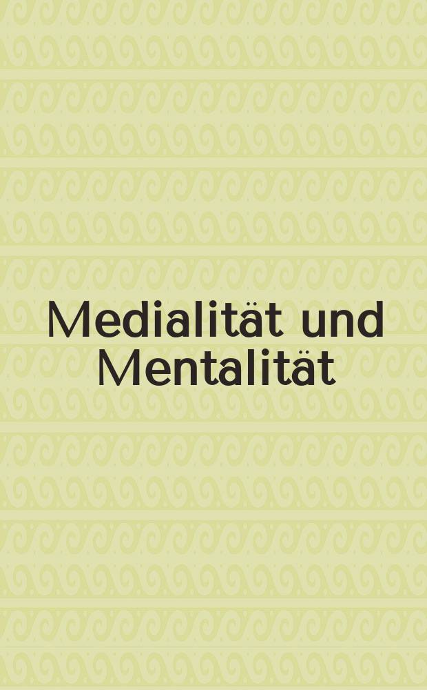 Medialität und Mentalität : theoretische und empirische Studien zum Verhältnis von Sprache, Subjektivität und Kognition = Медиативность и менталитет