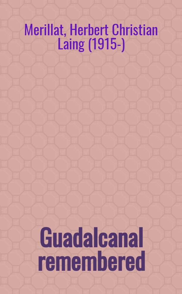 Guadalcanal remembered = Незабываемый Гуадалканал