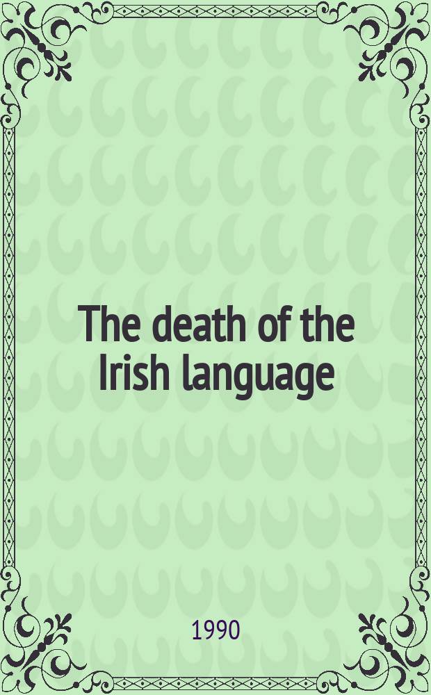 The death of the Irish language : a qualified obituary = Смерть ирландского языка