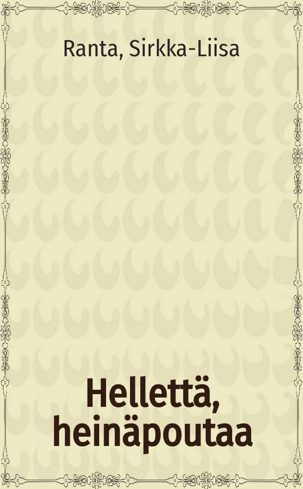 Hellettä, heinäpoutaa : heinänteon kulttuurihistoriaa = Страда сенокоса: история культуры сенокоса