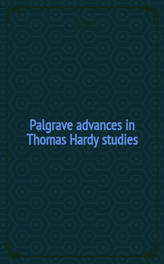 Palgrave advances in Thomas Hardy studies = Успех издательства "Палграв":очерки о творчестве Томаса Харди