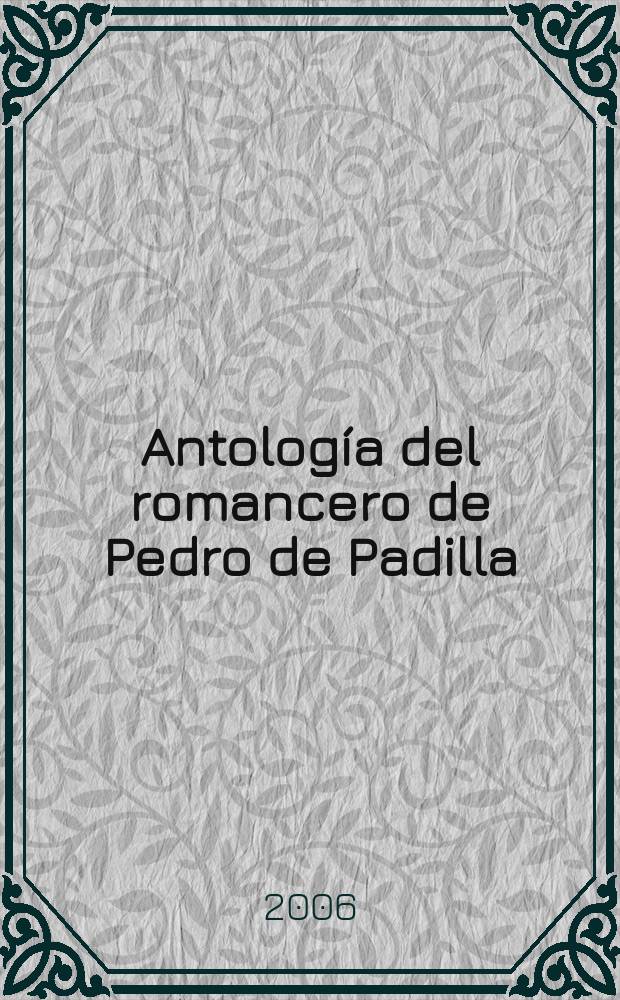 Antología del romancero de Pedro de Padilla