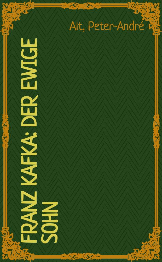 Franz Kafka : der ewige Sohn : eine Biographie = Франц Кафка:вечный сын