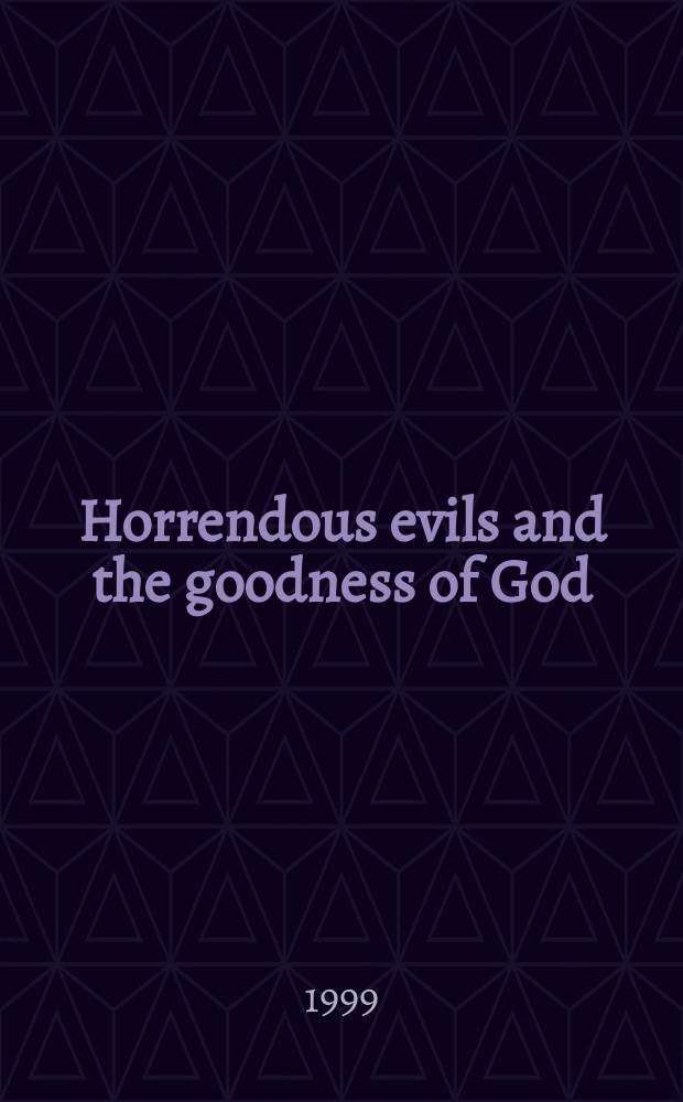 Horrendous evils and the goodness of God = Ужасающее зло и доброта Бога