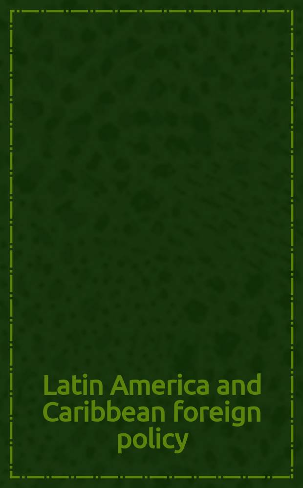Latin America and Caribbean foreign policy = Внешняя политика Латинской Америки и Карибского бассейна