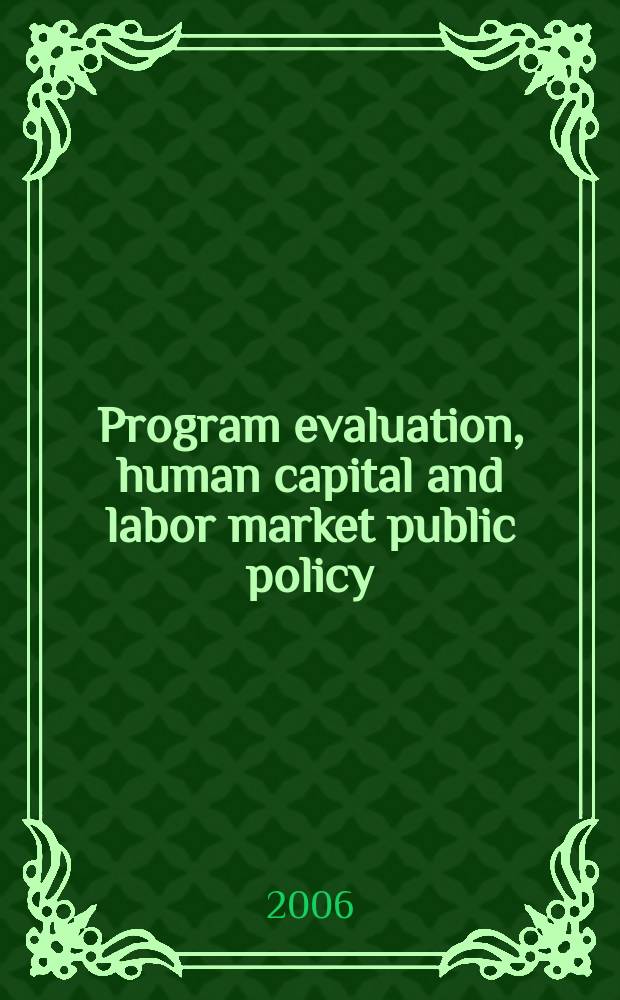 Program evaluation, human capital and labor market public policy : A Research conference in honor of Mark C. Berger = Журнал экономики труда