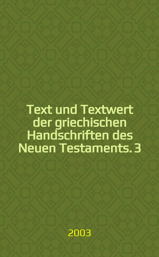 Text und Textwert der griechischen Handschriften des Neuen Testaments. 3 : Das Lukasevangelium. Das Lukasevangelium. Bd. 3,2, Resultate der Kollation und Hauptliste sowie Ergänzungen.