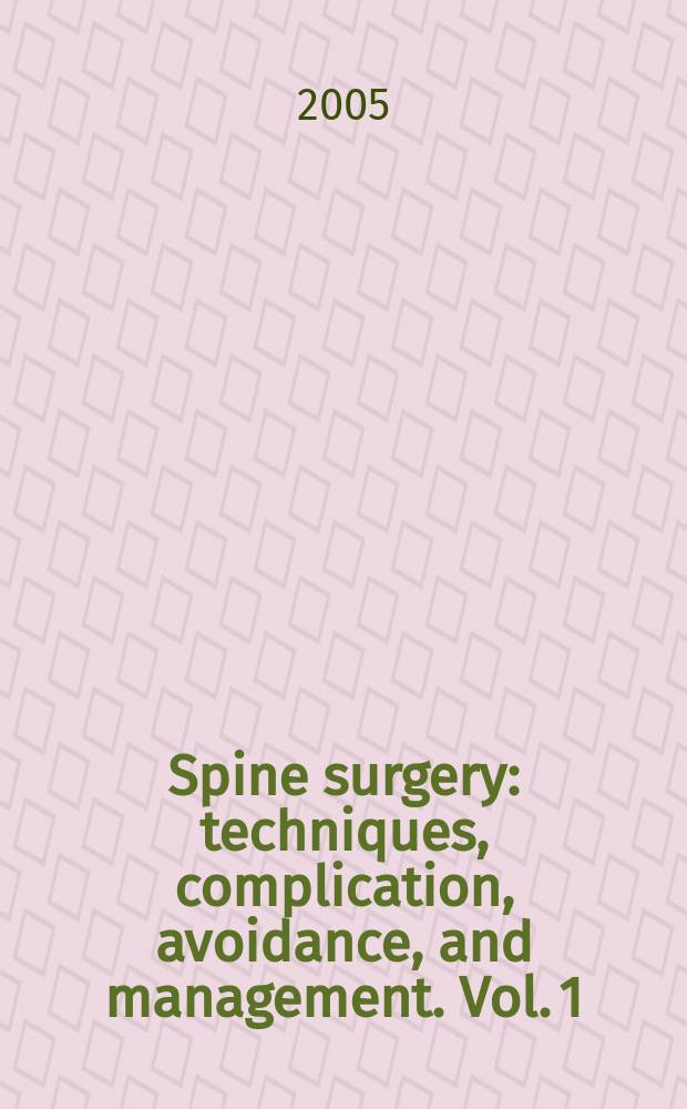Spine surgery : techniques, complication, avoidance, and management. Vol. 1