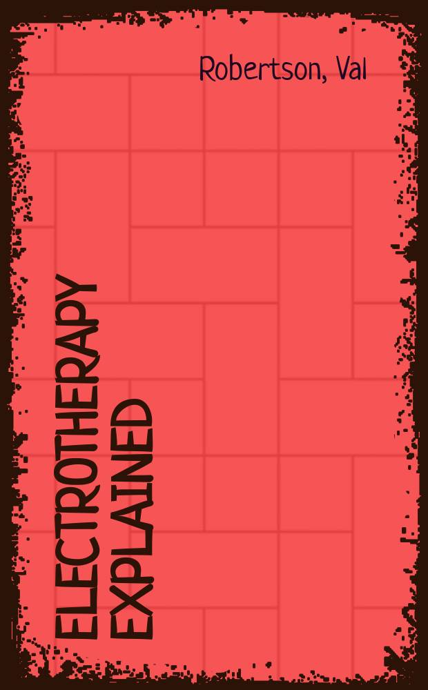 Electrotherapy explained : principles and practice = Электротерапия. Принципы и практика