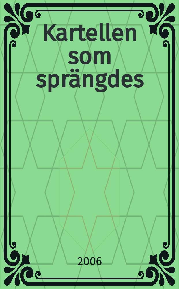 Kartellen som sprängdes : Svensk bryggeriindustri under institutionell och strukturell omvandling 1945-1975 = Шведская пивоваренная промышленность в течение институциональных структурных перемен 1945 - 1975