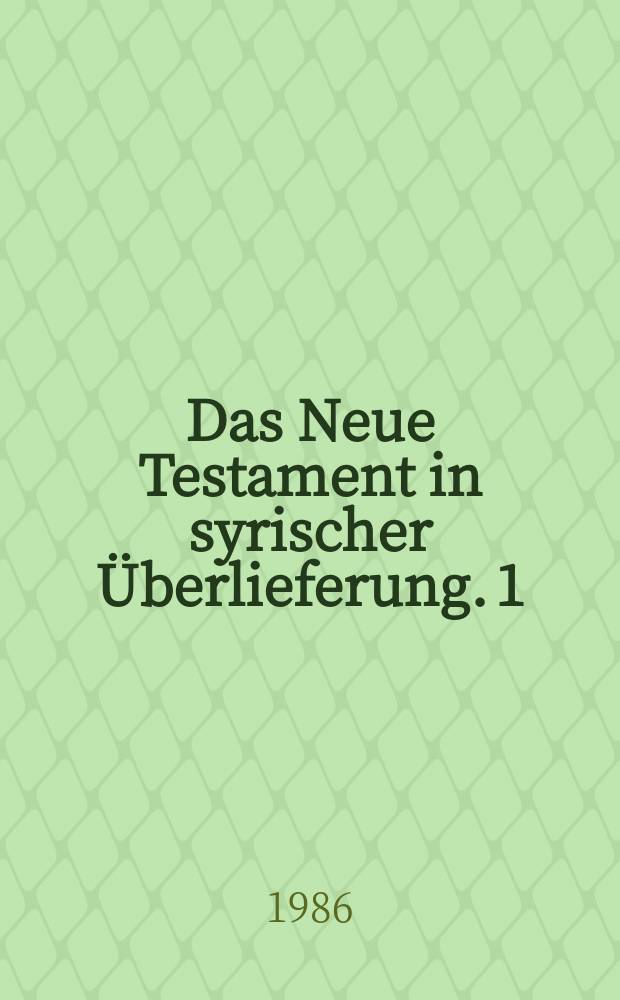 Das Neue Testament in syrischer Überlieferung. 1 : Die grossen katholischen Briefe = Соборные послания
