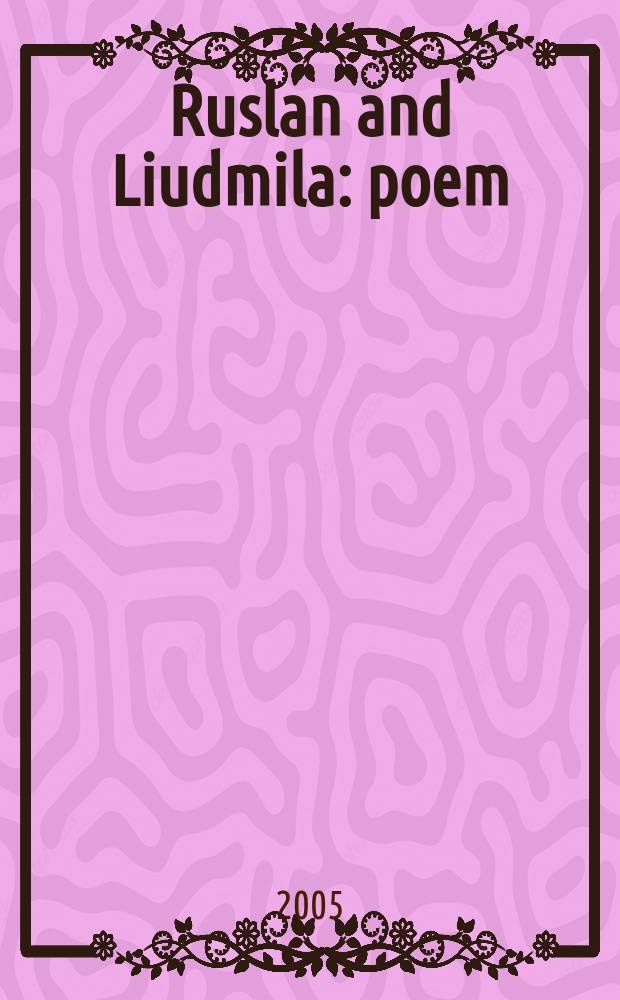 Ruslan and Liudmila : poem