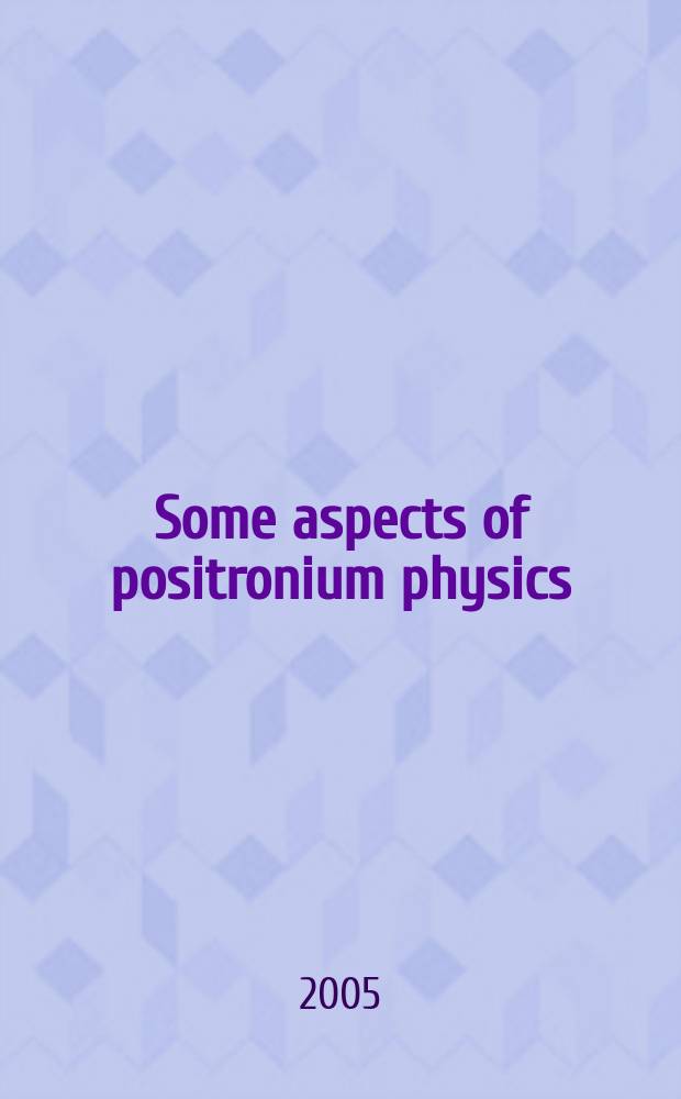 Some aspects of positronium physics