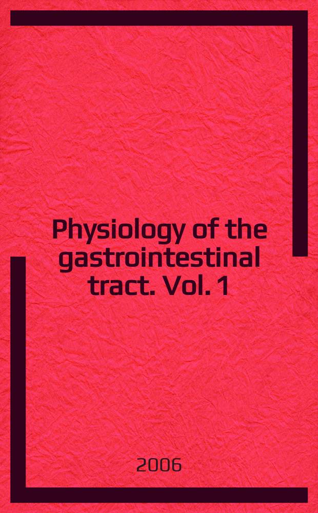 Physiology of the gastrointestinal tract. Vol. 1