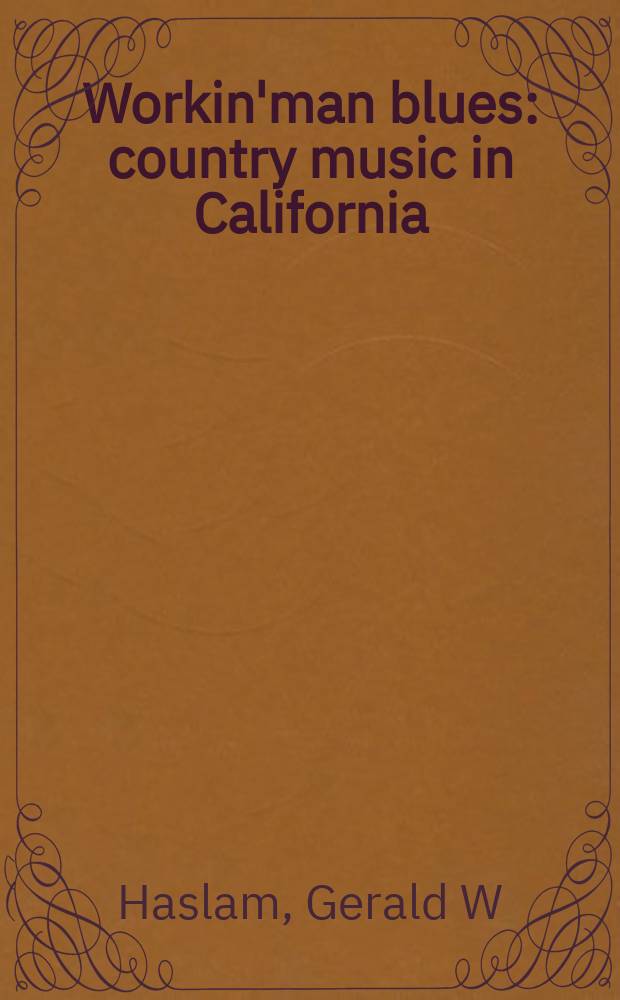 Workin'man blues : country music in California = Блюзы рабочих."Кантри" музыка в Калифорнии