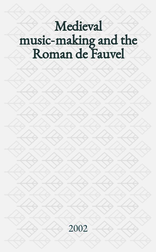 Medieval music-making and the Roman de Fauvel = Создание музыки в средневековье и роман о Фовеле