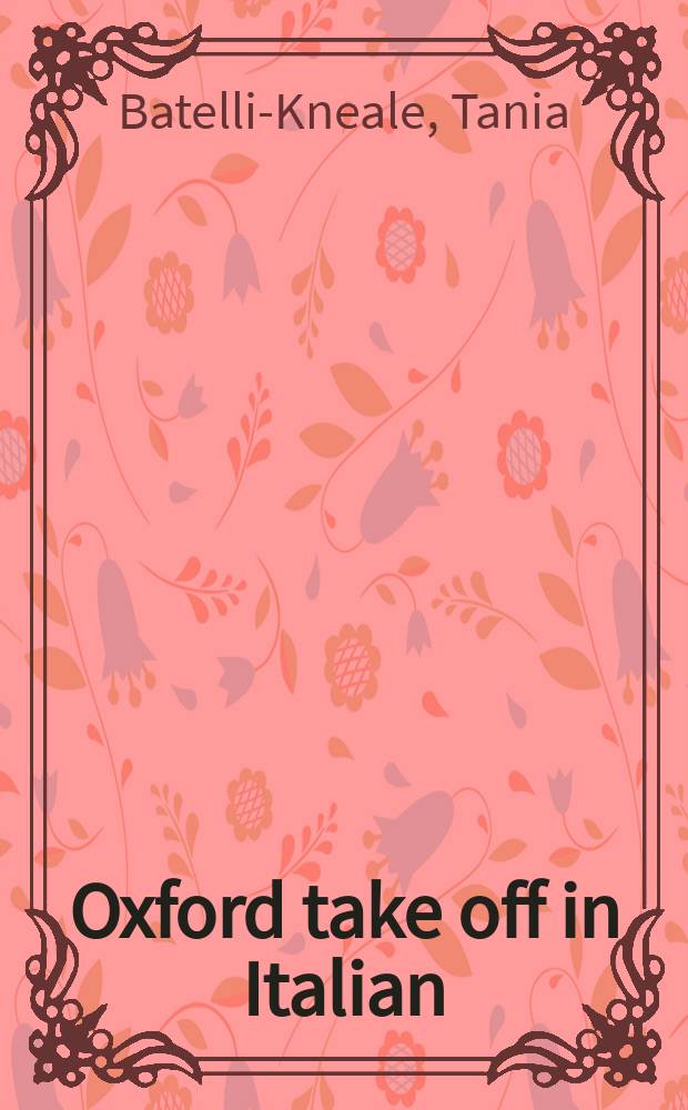 Oxford take off in Italian : the complete language-learning kit = Оксфордский курс для изучающих итальяныкий язык