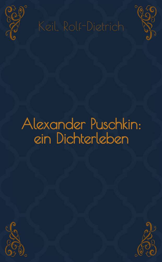 Alexander Puschkin : ein Dichterleben : Biographie = Александр Пушкин. Жизнь поэта. Биография
