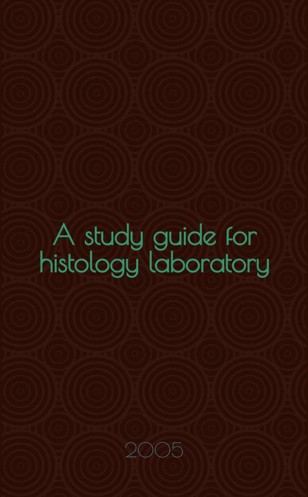A study guide for histology laboratory : histology, cytology and embryology laboratory guidelines for the first- and second-year students