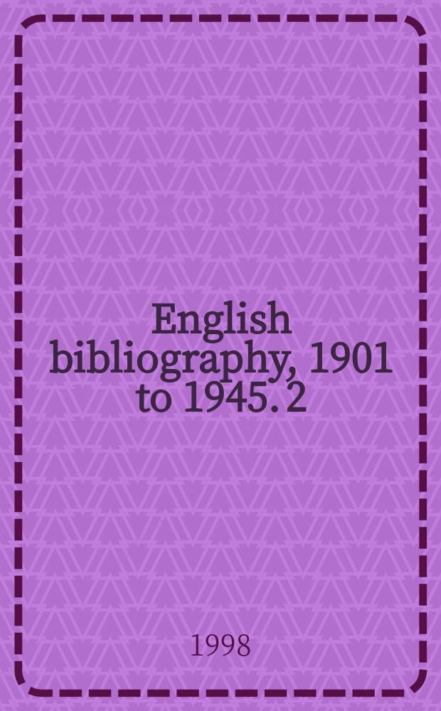 English bibliography, 1901 to 1945. 2