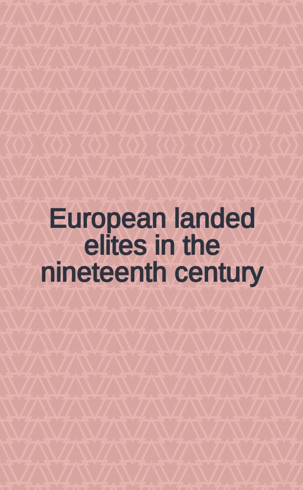 European landed elites in the nineteenth century = Европейские земельные элиты в 19-м веке