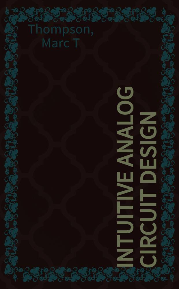 Intuitive analog circuit design : a problem-solving approach using design case studies