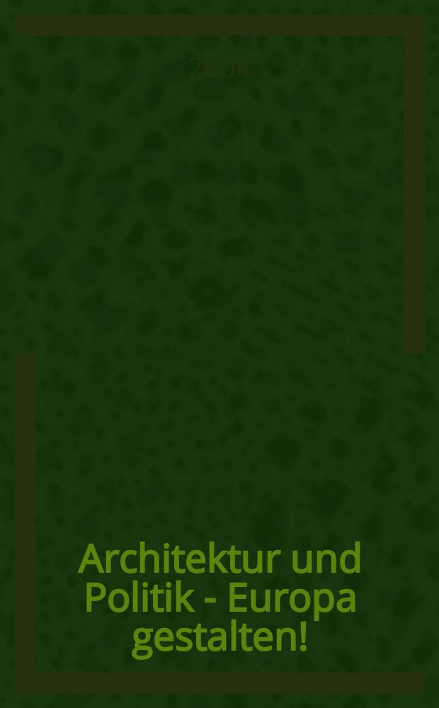 Architektur und Politik - Europa gestalten! : Internationaler Architektenkongress der Architektenkammer Nordrhein-Westfalen, 18. bis 22. Juni, St. Helier, Jersey = Архитектура и политика: формирование Европы. Международный архитектурный конгресс в Архитектурной палате Северного Рейн-Вестфалии