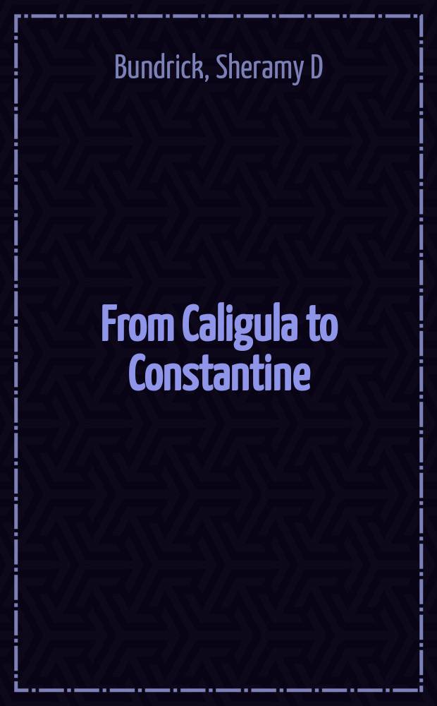 From Caligula to Constantine : tyranny & transformation in Roman portraiture : a catalogue of the Exhibition, Michael C. Carlos Museum, Emory university, Atlanta, Georgia, 16 September 2000 - 7 January 2001, Yale university art gallery, New Haven, Connecticut, 31 January - 25 March 2001 = От Калигулы до Константина: тирания и трансформация в римском портрете.