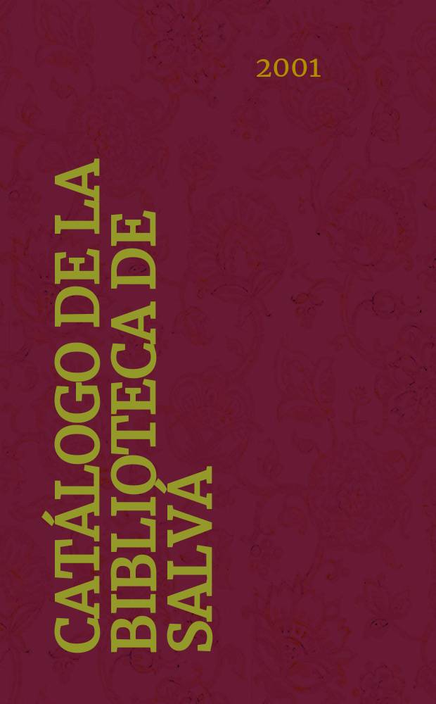 Cat&aacute;logo de la Biblioteca de Salv&aacute; : Biblioteca valenciana, Valencia, 1872. T. 2
