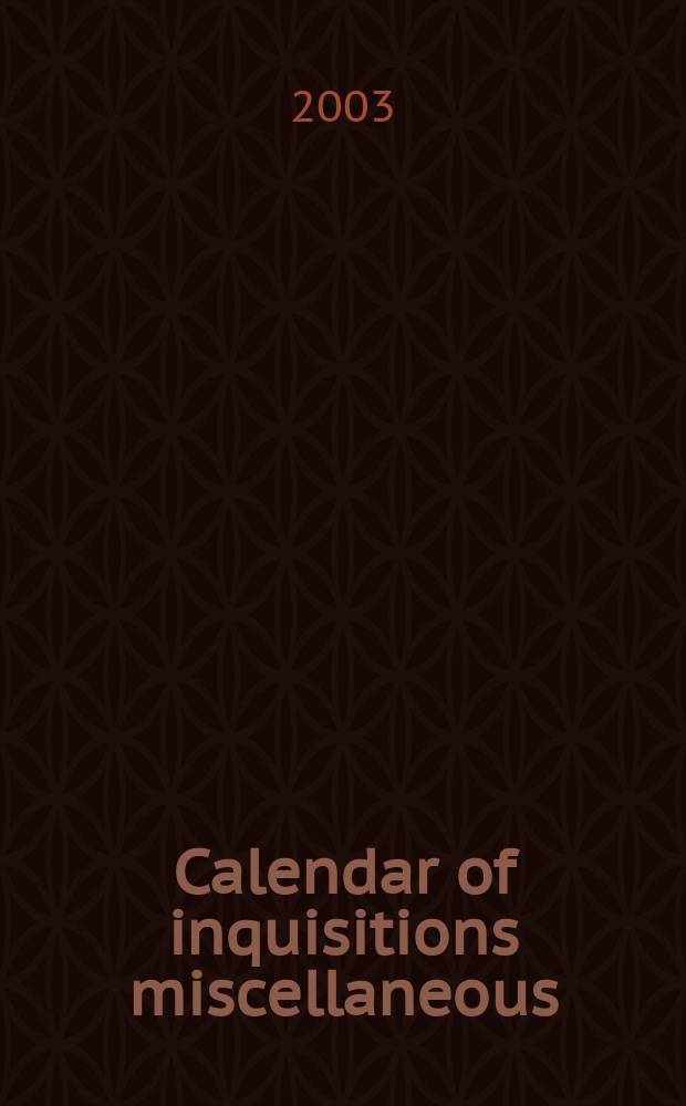 Calendar of inquisitions miscellaneous (Chancery) preserved in the Public record office. Vol. 8 : 1422-1485 = Указатель различных расследований