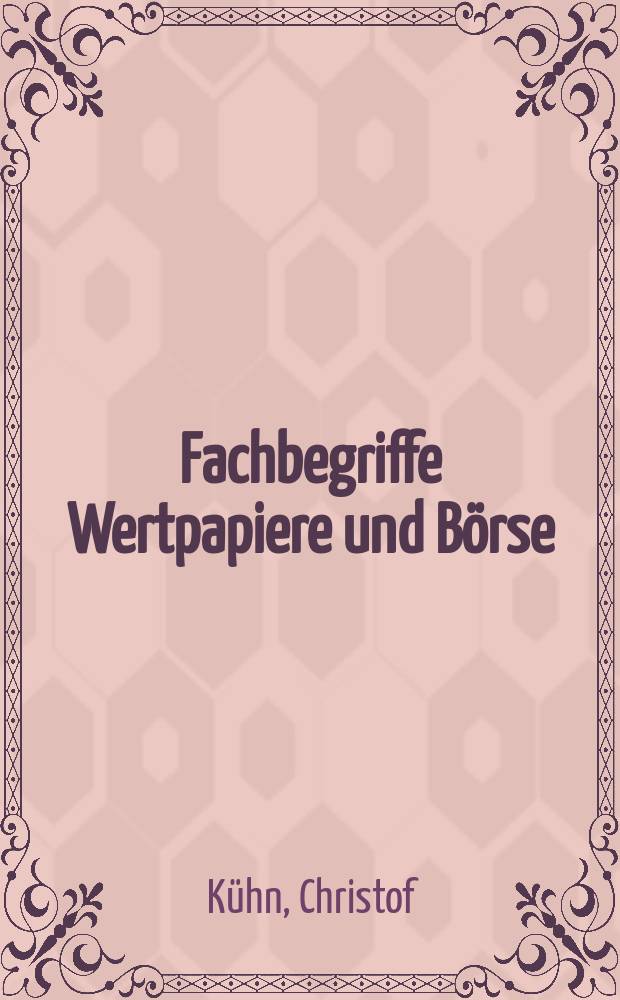 Fachbegriffe Wertpapiere und Börse = Профессиональная терминология: Ценные бумаги и биржа