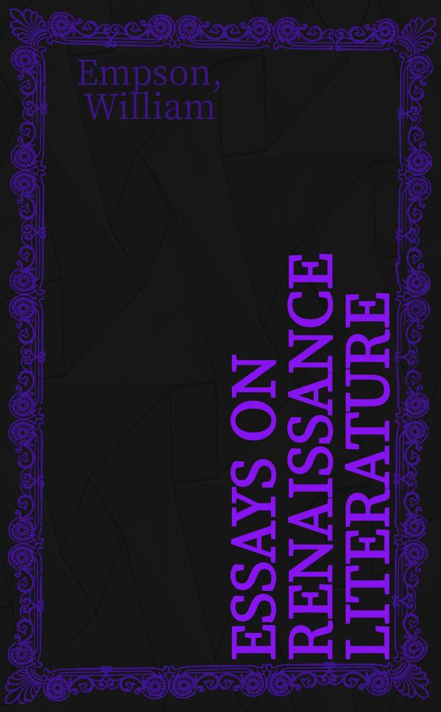 Essays on Renaissance literature = Литература эпохи Ренессанса.Очерки англ.писателя Уильяма Эмпсона