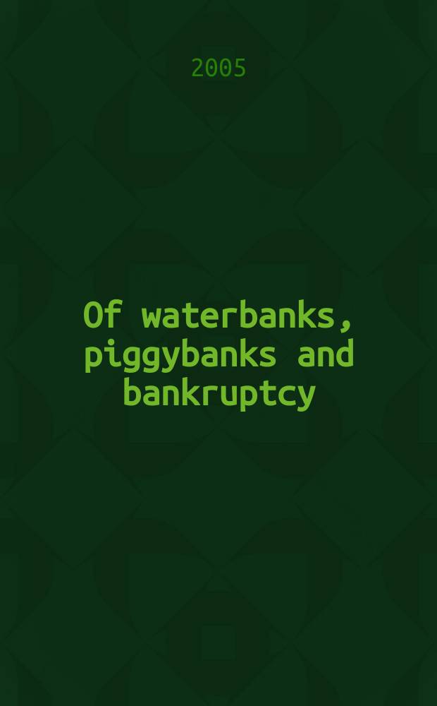Of waterbanks, piggybanks and bankruptcy : changing directions in water law : symposium = Береговая зона, искуссвенные водоемы (водохранилища) и банкротство