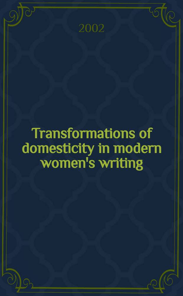 Transformations of domesticity in modern women's writing : homelessness at home = Трансформация темы о семейной жизни современных писательниц Великобритании и США