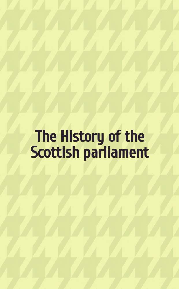 The History of the Scottish parliament = История шотландского парламента