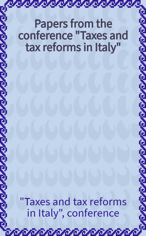 Papers from the conference "Taxes and tax reforms in Italy" = Журнал экономиста и экономические анналы
