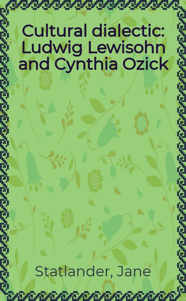 Cultural dialectic : Ludwig Lewisohn and Cynthia Ozick = Культурная диалектика: Людвиг Луисон и Синтия Озик