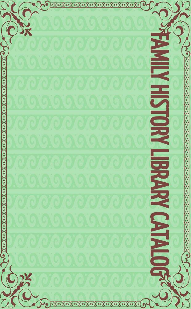 Family history library catalog : includes catalog entries as of April 2002