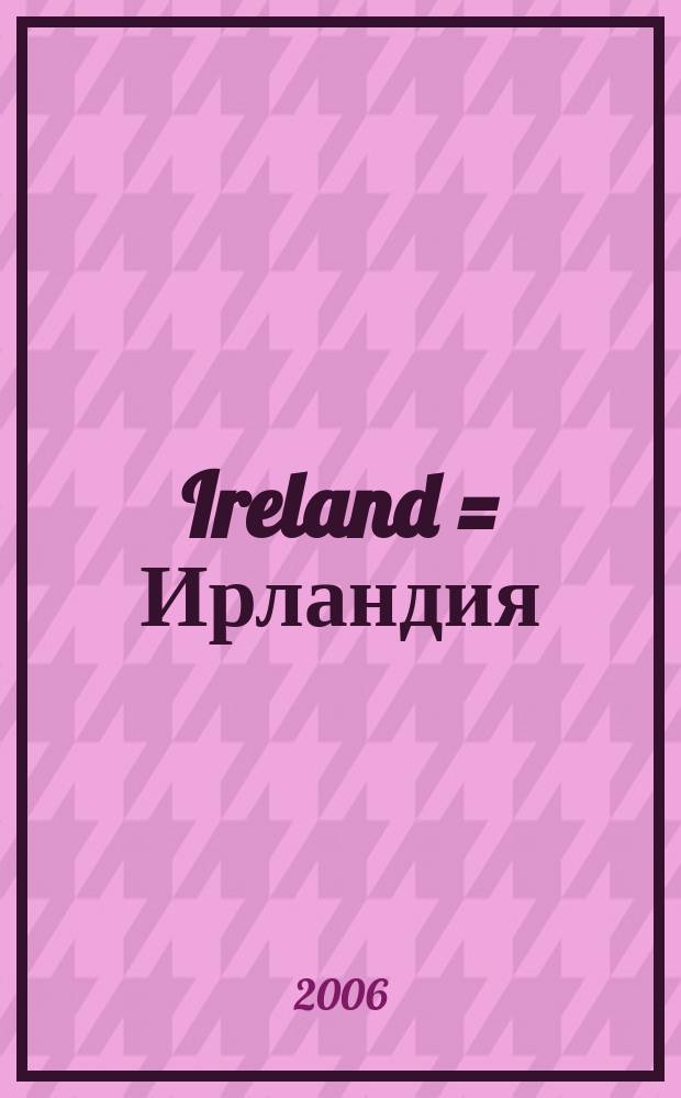 Ireland = Ирландия : history of a nation : книга по страноведению на английском языке = Ирландия: история нации