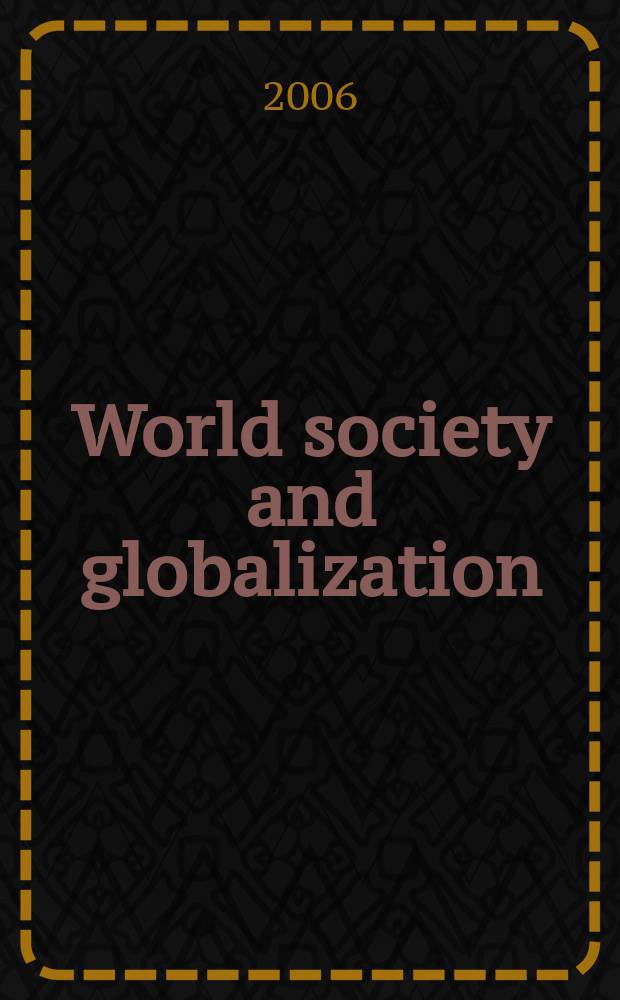 World society and globalization: socio-cultural, political, economic and historical issues = Мировое сообщество и глобализация: социокультурные, экономические и исторические аспекты : scientific proceedings : International Russian-German scientific conference
