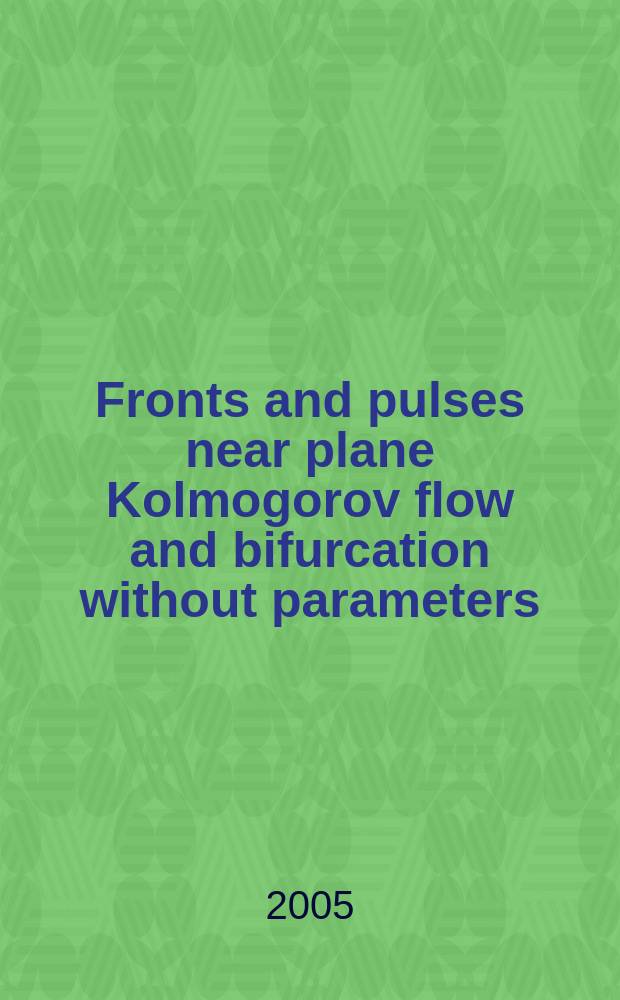 Fronts and pulses near plane Kolmogorov flow and bifurcation without parameters